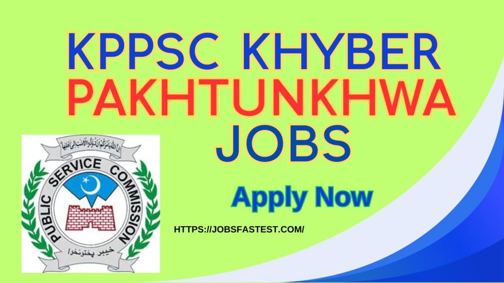 KPPSC Khyber Pakhtunkhwa Jobs
